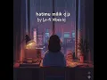 Lagu Hatimu Milik Dia | Chill Lo-Fi Beats for Relax \u0026 Focus