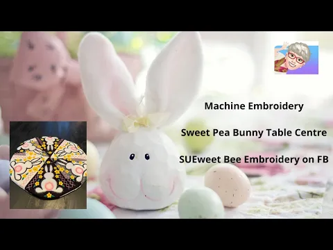 Download MP3 Sweet Pea Bunny Table Centre  Machine Embroidery