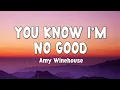 Amy Winehouse - You Know I m No Good (Lyrics)