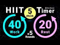 5-Minute HIIT Timer 40s Work 20s Rest - 5 Rounds No Music