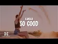 Lagu KAMRAD - So Good (Lyrics)