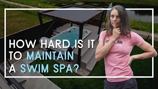 How hard is it to maintain a SwimLife swim spa