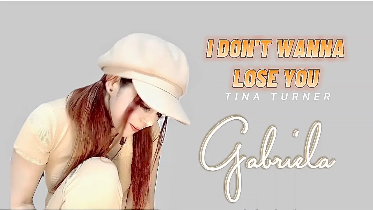 I DON'T WANNA LOSE YOU (Tina Turner) Gabriela Cover Song