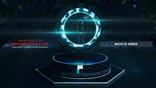  mastery of my life korean traditional fusion beckz remix