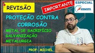 REVISÃO OBRIGATÓRIA - CORROSÃO, PROTEÇÕES, METALURGIA, TUDO QUE VOCÊ PRECISA SABER!