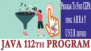 JAVA 112th PROGRAM calculate cgpa using arrays using user defined program in java