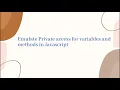 How to emulate private access to in Javascript