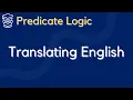 Translating ENGLISH into PREDICATE LOGIC