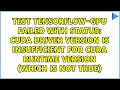 CUDA driver version is insufficient for CUDA runtime version which is not true