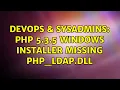 DevOps SysAdmins PHP 5 3 5 Windows installer missing php - ldap dll 2 Solutions