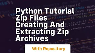 python tutorial zip files creating and extracting zip archives