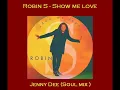 Robin S  - Show Me Love (Jenny Dee Soul Mix) Unofficial