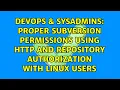 Proper Subversion permissions using HTTP and repository authorization with Linux users