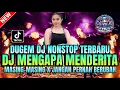Download Lagu DUGEM NONSTOP TERBARU‼️MENGAPA MENDERITA X JANGAN PERNAH BERUBAH | DJ REMIX FUNKOT VIRAL TERBARU