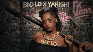 Bad Lo x Yanishi - Ta nana