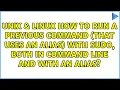 How to run a previous command that uses an alias with sudo both in command line and with an