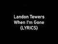 Download Lagu Landon Tewers - When I'm Gone (LYRICS)