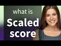 Understanding Scaled Score A Guide for English Language Learners