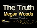 Megan Woods - The Truth Karaoke Version