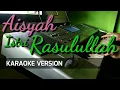 Lagu Aisyah Istri Rasulullah Karaoke Dangdut