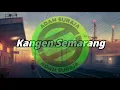 Download Lagu Adam Suraja - Kangen Semarang [ lirik ] @AdamSuraja.official