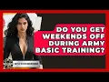 Do You Get Weekends Off During Army Basic Training Battle Tested Brotherhood