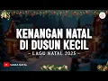 Kenangan Natal Di Dusun Kecil - Charles Hutagalung (Lirik Lagu Natal) | Lagu Natal Terbaru 2025