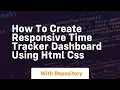 How to create responsive time tracker dashboard using html css