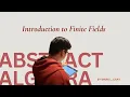 Introduction to Finite Fields Abstract Algebra