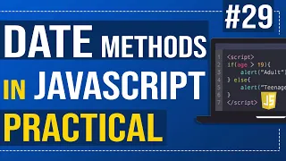 Date methods in JavaScript Practical Javascript Tutorial for Beginners
