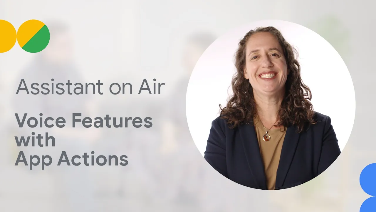 How Google Assistant powers voice features in your apps with App Actions