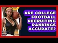 Are College Football Recruiting Rankings Accurate - College Football Chronicles