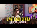Download Lagu PUTRA TANJUNG - LAGI LAGI CINTA (H.Rhoma Irama)