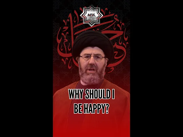 ⁣Why Should I Be Happy? - Sayed Hassan Qazwini #shorts