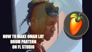 afro beat tutorial how to make omah lay drum beat pattern on fl studio 2022