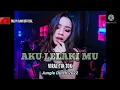 Lagu [HMP]=AKU LELAKI MU MIX FALDY DJAMI FT FERDY SAU (Jungle Dutch 2022)
