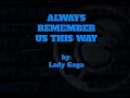 Download Lagu ALWAYS REMEMBER US THIS WAY - LADY GAGA KARAOKE VERSION