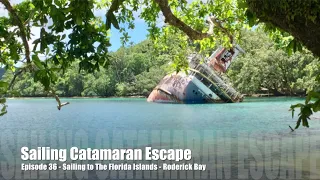 Episode 36 –  Sailing to the Florida Islands- Roderick Bay