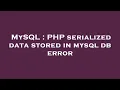 MySQL PHP serialized data stored in mysql db error