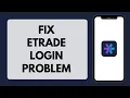 How To Fix Etrade Won t Let You Login Etrade Login Issue Solved