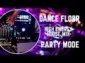 High Energy | Dance Floor | DAT OMF| Party Mode: ON | House Mix