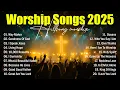 Download Lagu Best Worship Songs 2025 Collection, Nonstop Hillsong Worship Songs, New Christian Worship Music 2025