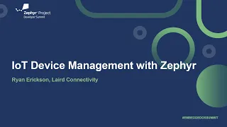 IoT Device Management with Zephyr - Ryan Erickson Laird Connectivity