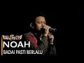 Download Lagu NOAH - BADAI PASTI BERLALU | AMAZING 19 GTV