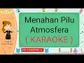 Download Lagu Menahan Pilu - Atmosfera (Karaoke)🎙️💕