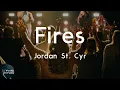 Jordan St. Cyr - Fires (Lyric Video) | I’ll walk through these fires