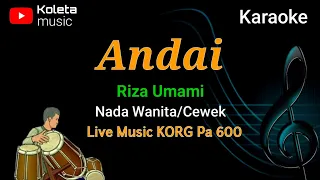 Download Karaoke Andai - Riza Umami // Nada Cewek (Wanita) // Versi Dangdut KORG Pa600 MP3
