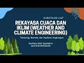 Weather and Climate Engineering (Rekayasa Cuaca dan Iklim) (KLIMATOLOGI LAUT)