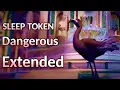 Download Lagu Sleep Token - Dangerous | Extended