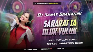 purulia old trending song sararat ta uluk vuluk tapori vibration bass dj sanat bharatdih